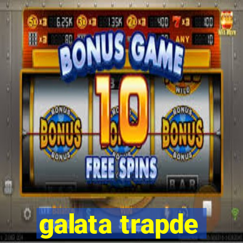 galata trapde