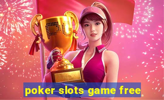 poker slots game free