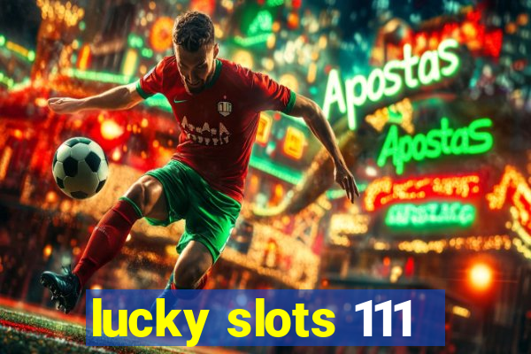 lucky slots 111