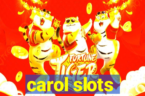 carol slots