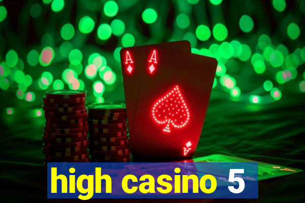 high casino 5