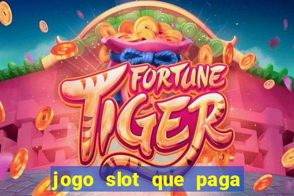 jogo slot que paga de verdade