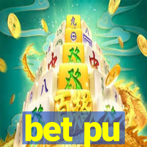 bet pu