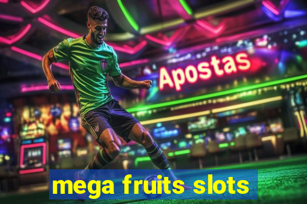 mega fruits slots