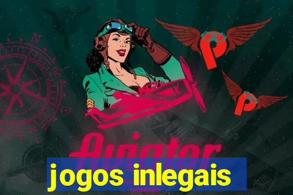 jogos inlegais