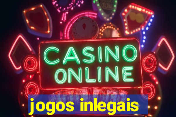 jogos inlegais