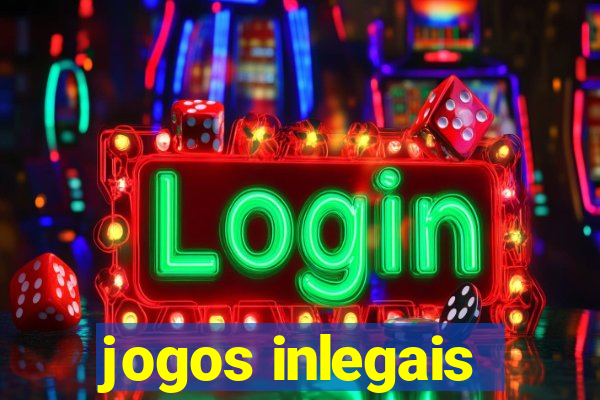 jogos inlegais