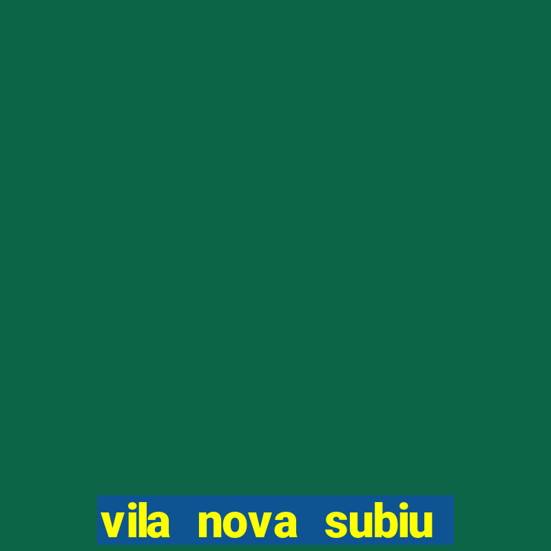 vila nova subiu para série a