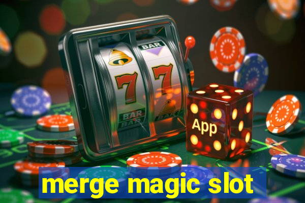 merge magic slot