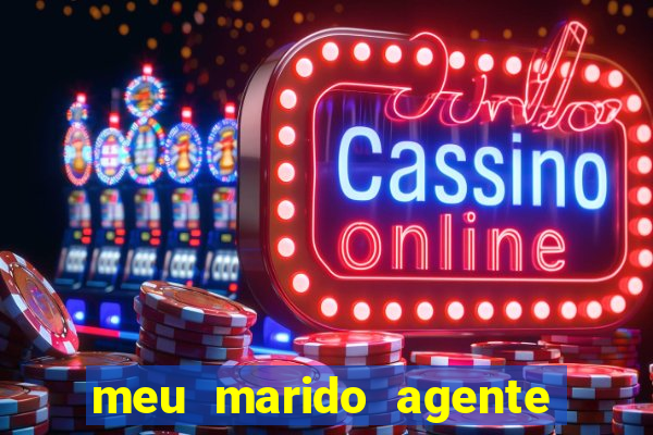 meu marido agente secreto dublado online