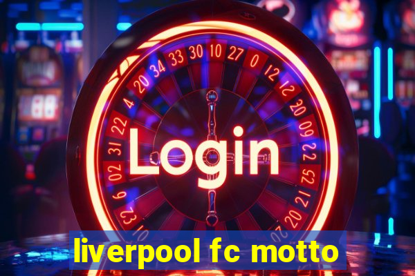 liverpool fc motto