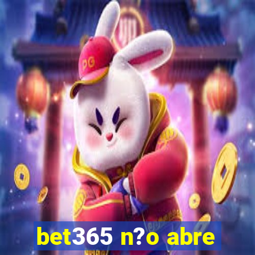 bet365 n?o abre