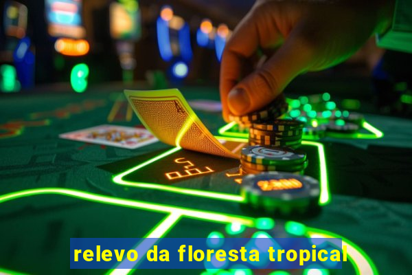 relevo da floresta tropical