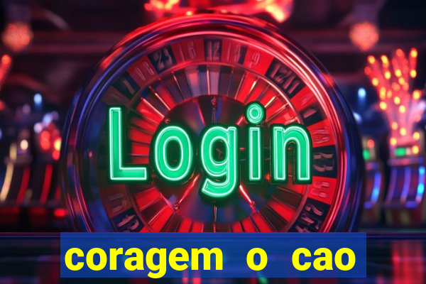 coragem o cao covarde assistir