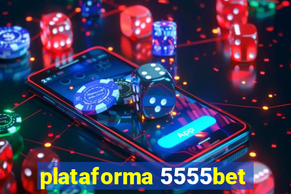 plataforma 5555bet