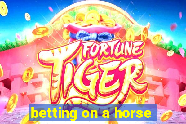 betting on a horse