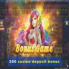 200 casino deposit bonus