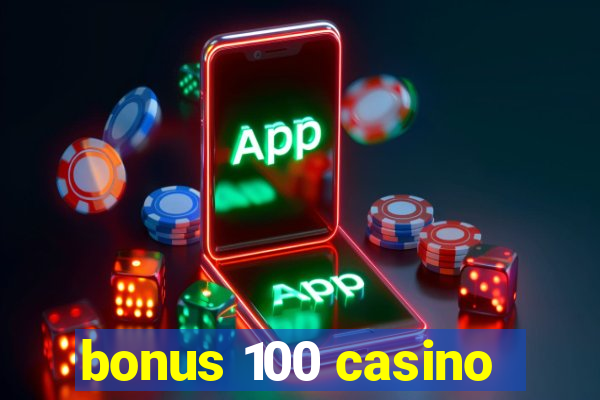 bonus 100 casino