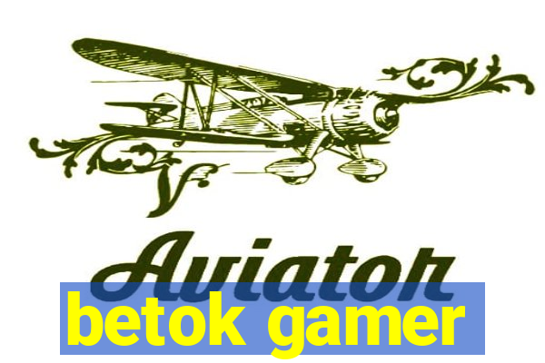 betok gamer