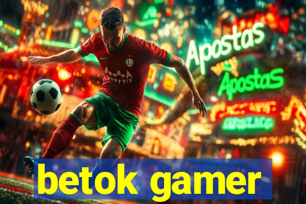 betok gamer