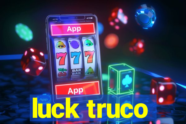 luck truco