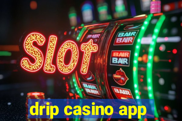 drip casino app