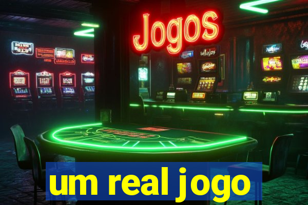 um real jogo