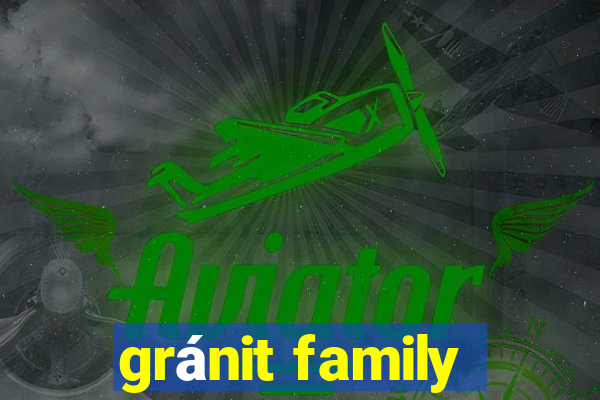 gránit family