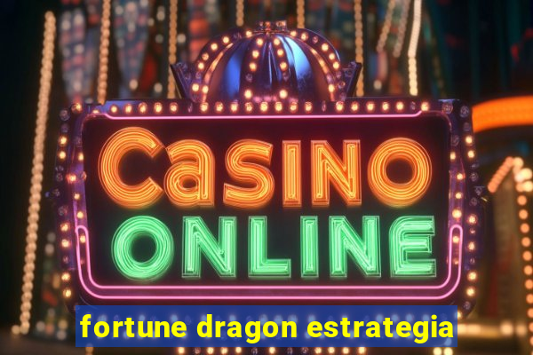 fortune dragon estrategia