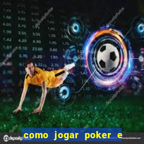 como jogar poker e ganhar dinheiro