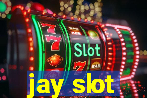 jay slot