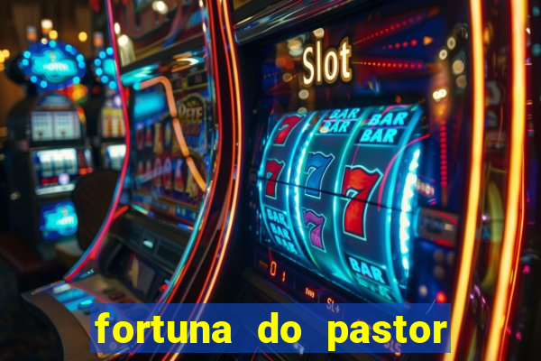 fortuna do pastor cláudio duarte