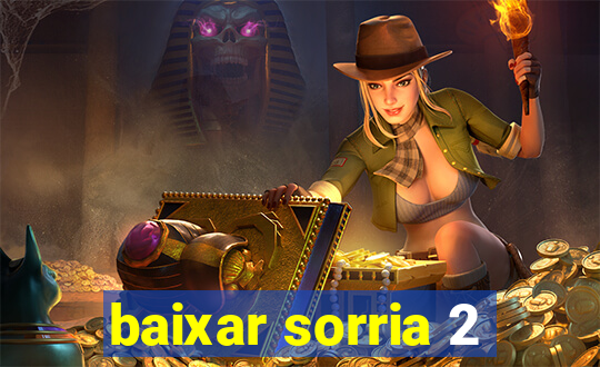 baixar sorria 2