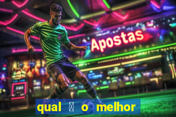 qual 茅 o melhor site de apostas