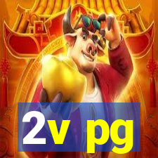 2v pg