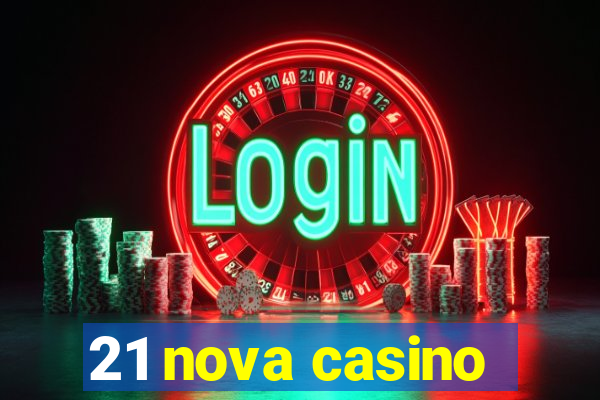 21 nova casino