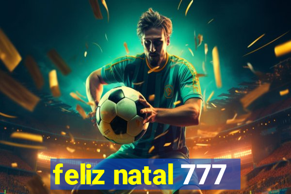 feliz natal 777