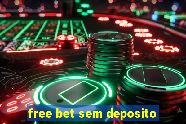 free bet sem deposito