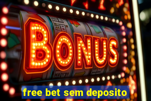 free bet sem deposito