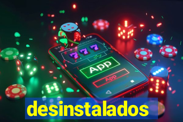 desinstalados