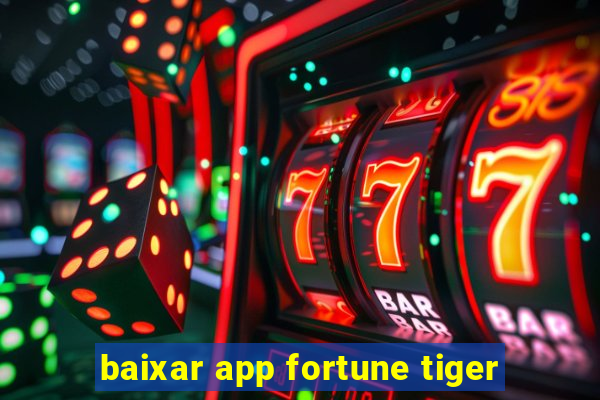 baixar app fortune tiger