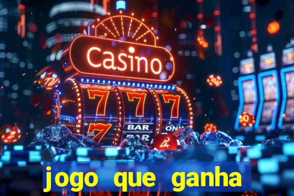 jogo que ganha para se cadastrar