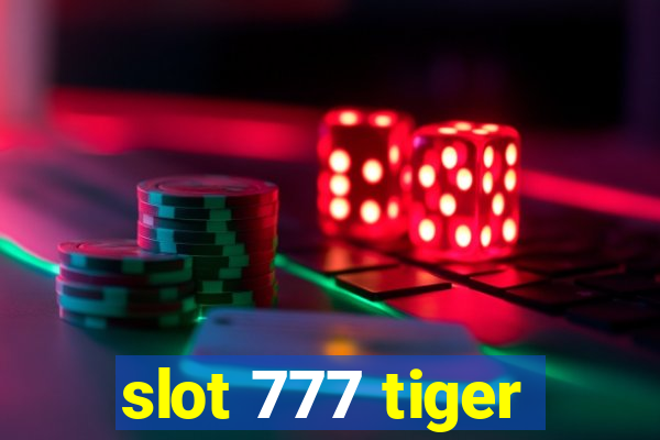 slot 777 tiger