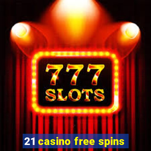 21 casino free spins