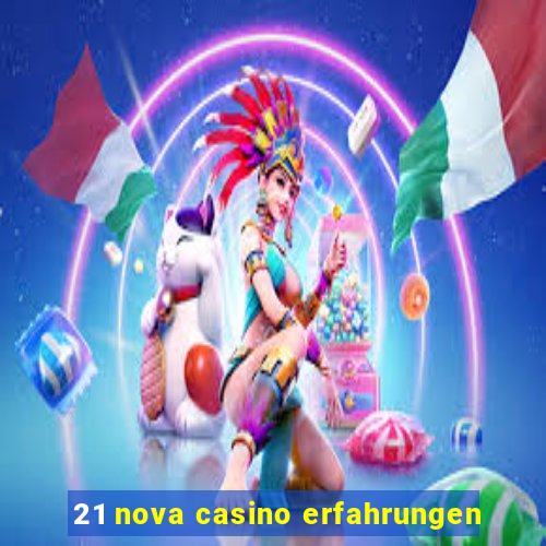 21 nova casino erfahrungen