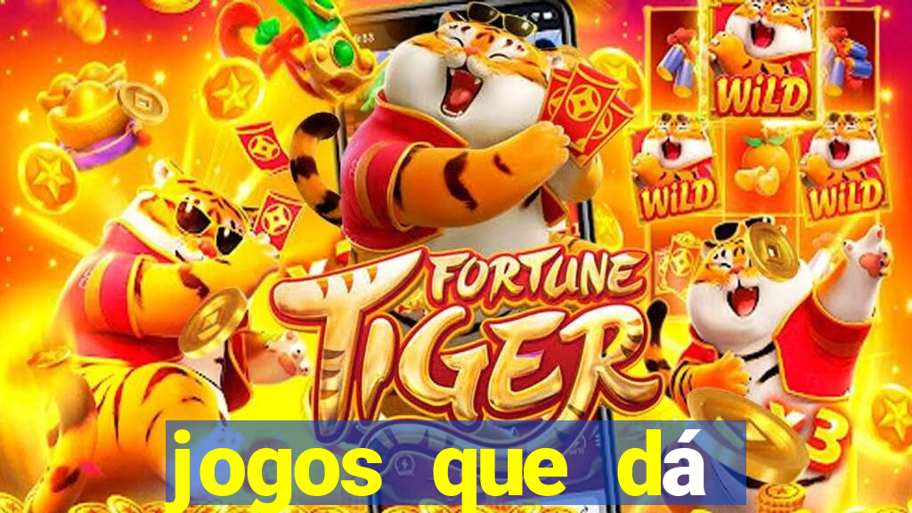 jogos que dá dinheiro grátis