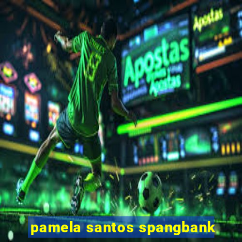 pamela santos spangbank