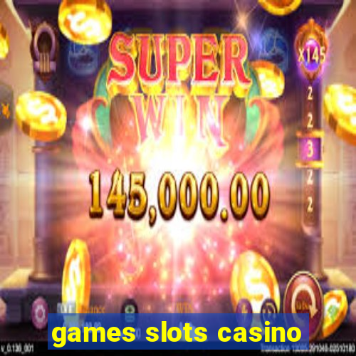 games slots casino