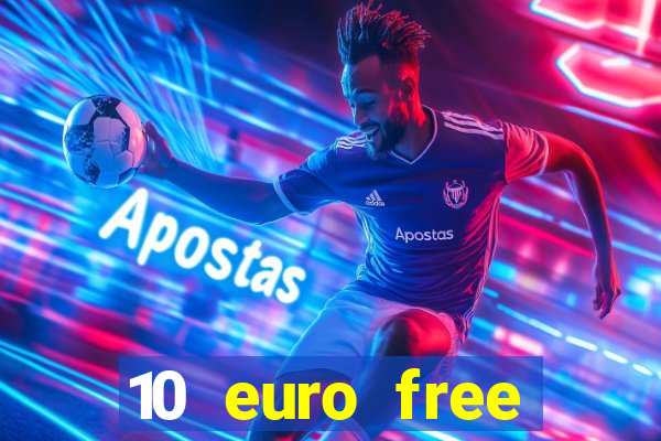 10 euro free casino no deposit