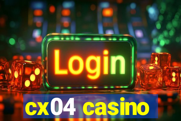 cx04 casino